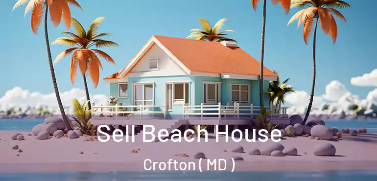  Sell Beach House Crofton ( MD )