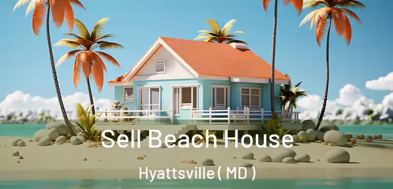  Sell Beach House Hyattsville ( MD )