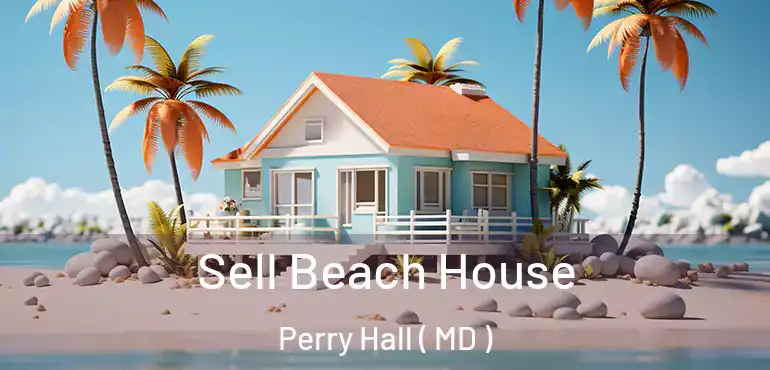  Sell Beach House Perry Hall ( MD )