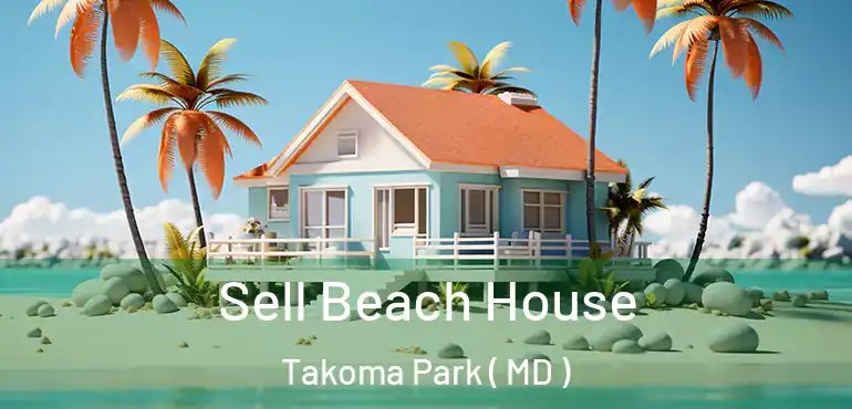  Sell Beach House Takoma Park ( MD )