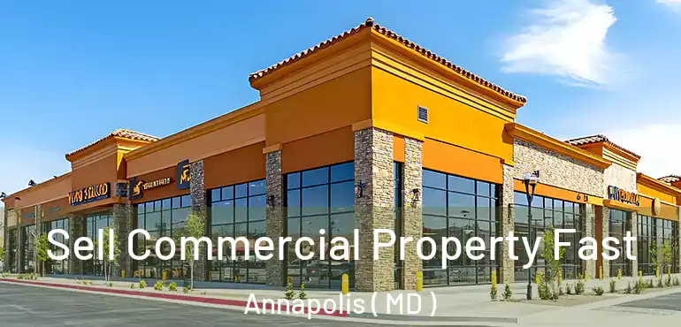  Sell Commercial Property Fast Annapolis ( MD )