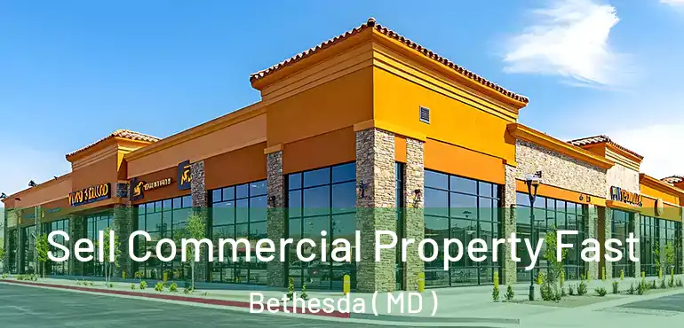  Sell Commercial Property Fast Bethesda ( MD )