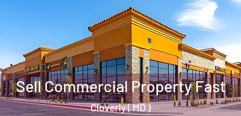  Sell Commercial Property Fast Cloverly ( MD )
