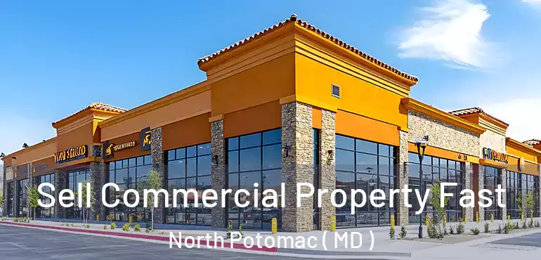  Sell Commercial Property Fast North Potomac ( MD )