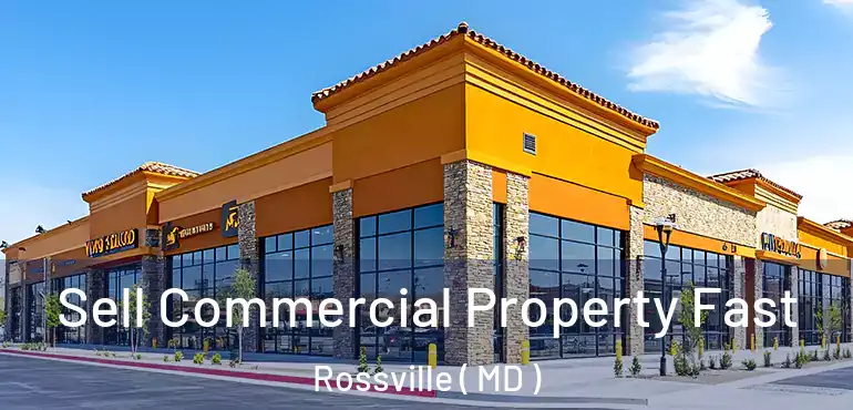  Sell Commercial Property Fast Rossville ( MD )