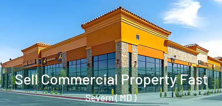  Sell Commercial Property Fast Severn ( MD )