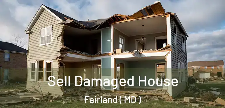  Sell Damaged House Fairland ( MD )
