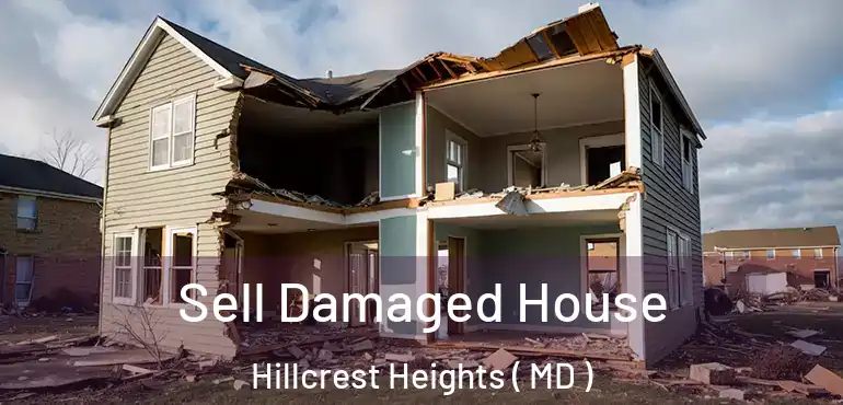  Sell Damaged House Hillcrest Heights ( MD )