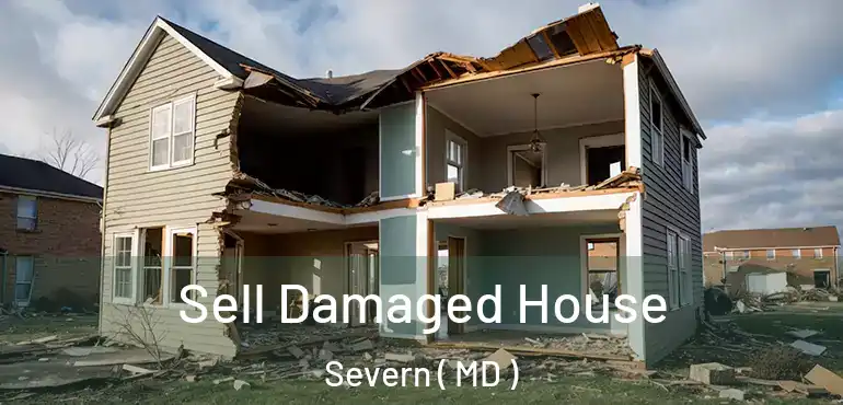  Sell Damaged House Severn ( MD )