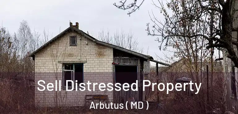  Sell Distressed Property Arbutus ( MD )