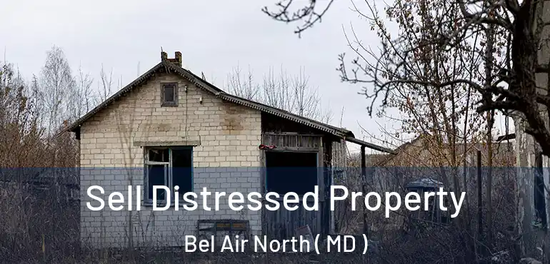  Sell Distressed Property Bel Air North ( MD )