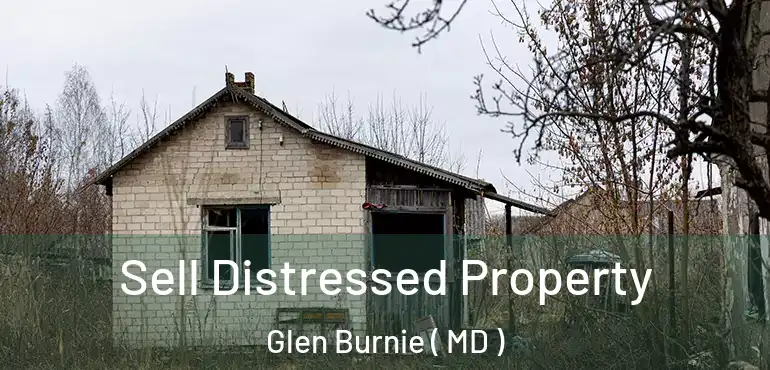  Sell Distressed Property Glen Burnie ( MD )
