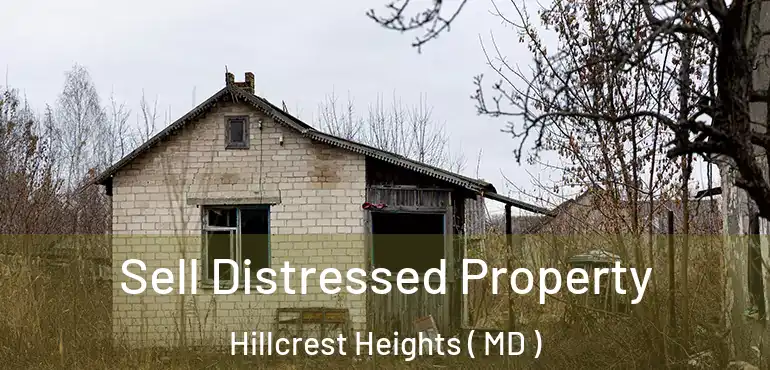  Sell Distressed Property Hillcrest Heights ( MD )