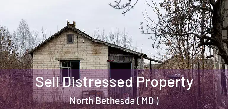  Sell Distressed Property North Bethesda ( MD )