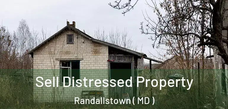  Sell Distressed Property Randallstown ( MD )