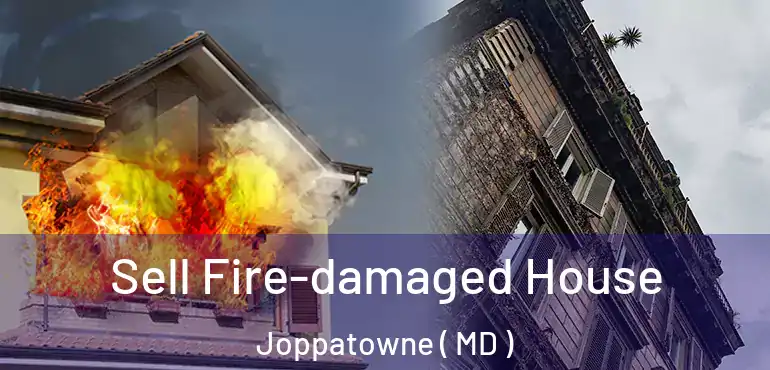  Sell Fire-damaged House Joppatowne ( MD )
