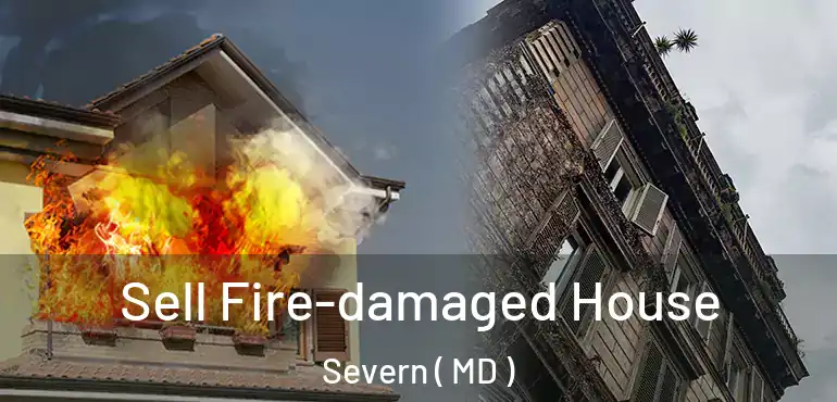  Sell Fire-damaged House Severn ( MD )