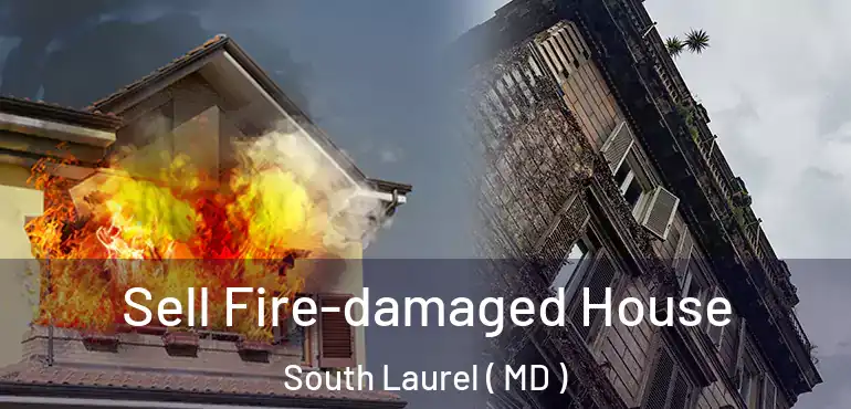  Sell Fire-damaged House South Laurel ( MD )