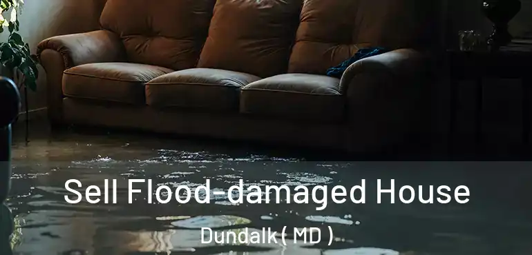  Sell Flood-damaged House Dundalk ( MD )