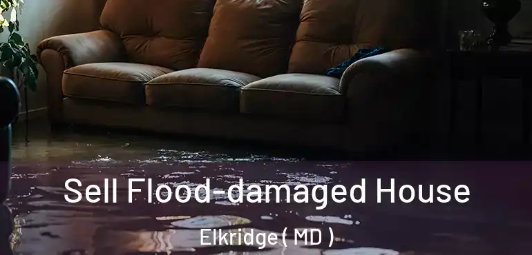 Sell Flood-damaged House Elkridge ( MD )
