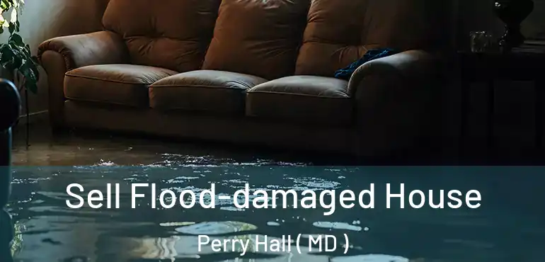  Sell Flood-damaged House Perry Hall ( MD )