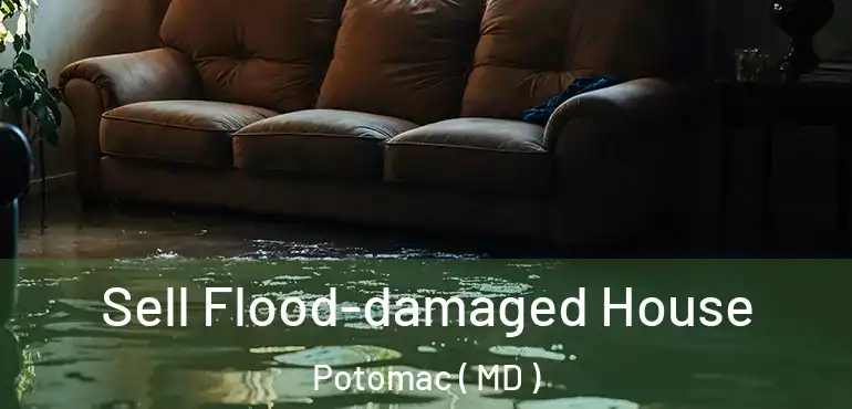  Sell Flood-damaged House Potomac ( MD )