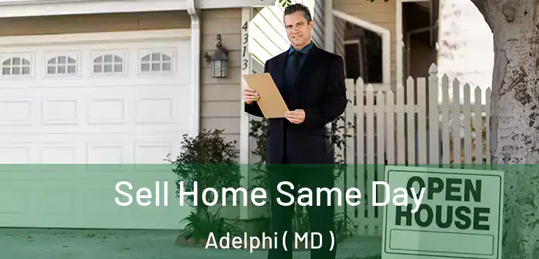  Sell Home Same Day Adelphi ( MD )