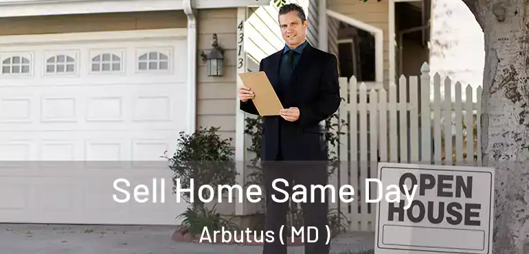  Sell Home Same Day Arbutus ( MD )