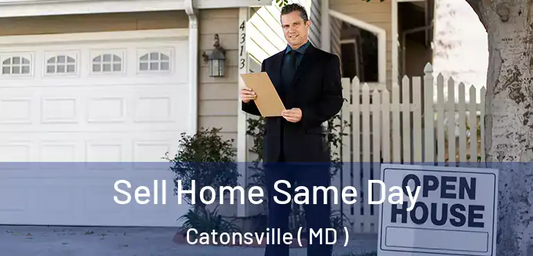  Sell Home Same Day Catonsville ( MD )