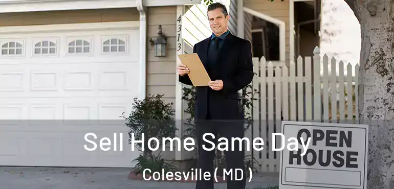  Sell Home Same Day Colesville ( MD )