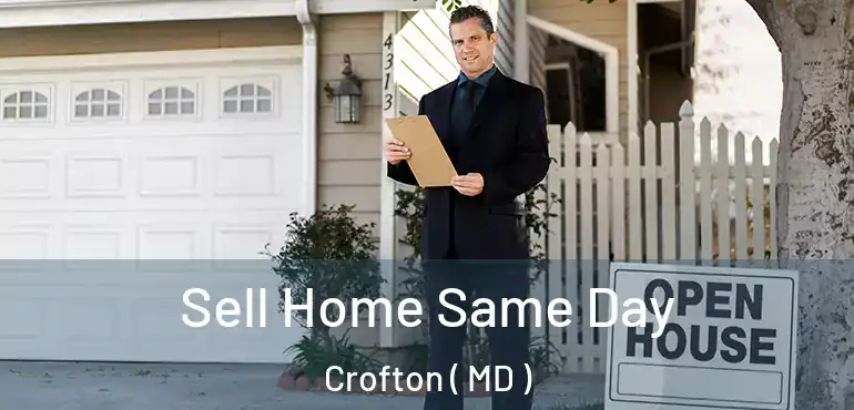  Sell Home Same Day Crofton ( MD )