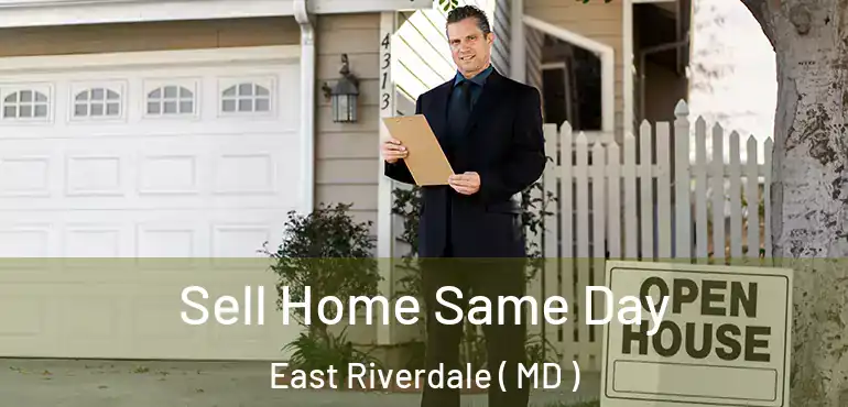  Sell Home Same Day East Riverdale ( MD )