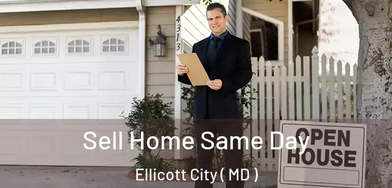  Sell Home Same Day Ellicott City ( MD )