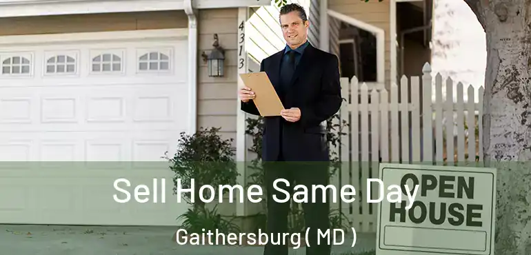  Sell Home Same Day Gaithersburg ( MD )