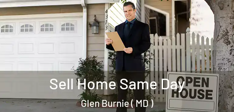  Sell Home Same Day Glen Burnie ( MD )