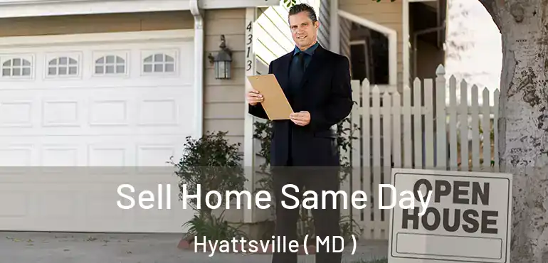  Sell Home Same Day Hyattsville ( MD )