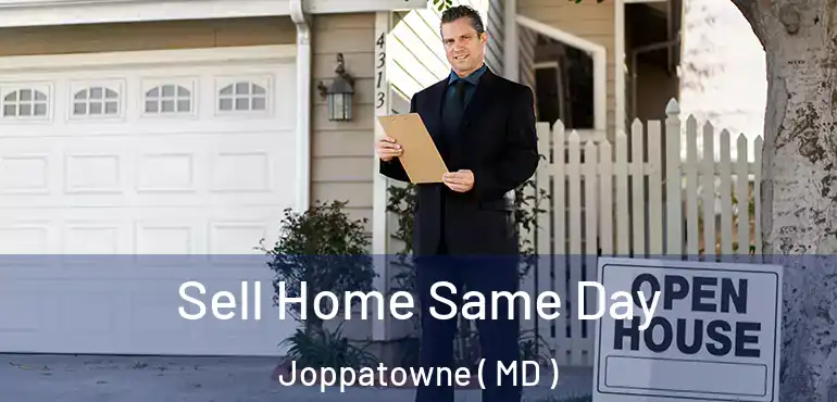  Sell Home Same Day Joppatowne ( MD )