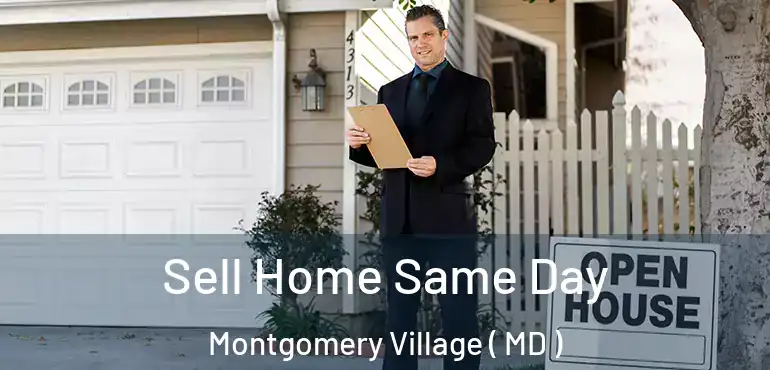  Sell Home Same Day Montgomery Village ( MD )