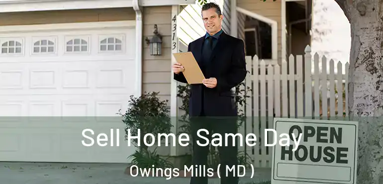  Sell Home Same Day Owings Mills ( MD )