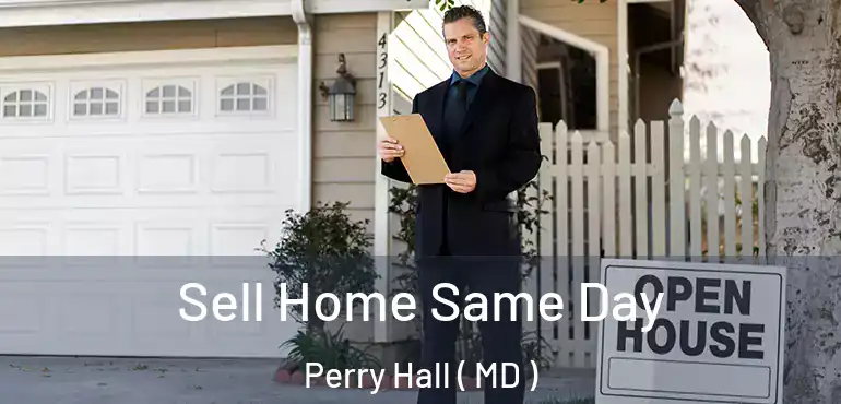  Sell Home Same Day Perry Hall ( MD )