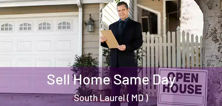  Sell Home Same Day South Laurel ( MD )