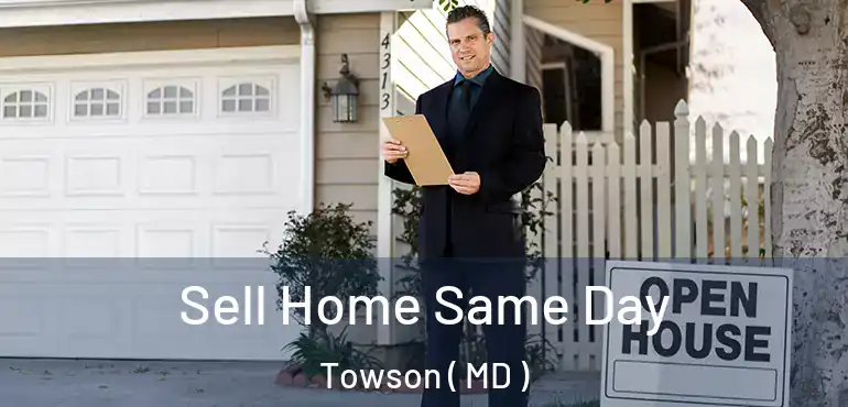  Sell Home Same Day Towson ( MD )