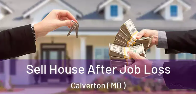  Sell House After Job Loss Calverton ( MD )