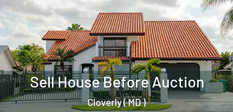  Sell House Before Auction Cloverly ( MD )