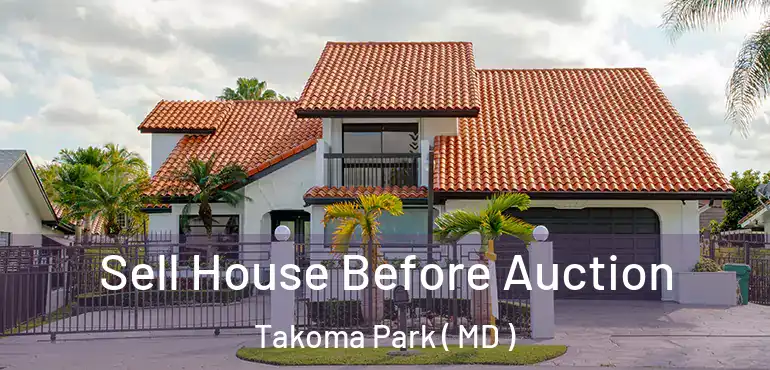 Sell House Before Auction Takoma Park ( MD )