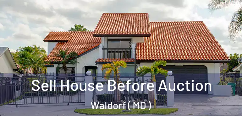  Sell House Before Auction Waldorf ( MD )