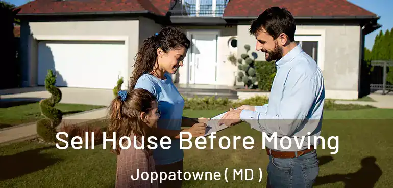  Sell House Before Moving Joppatowne ( MD )