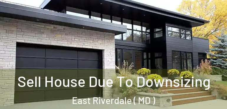  Sell House Due To Downsizing East Riverdale ( MD )