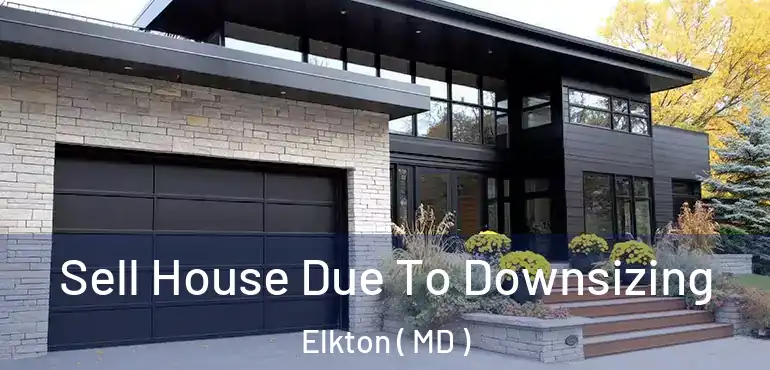  Sell House Due To Downsizing Elkton ( MD )