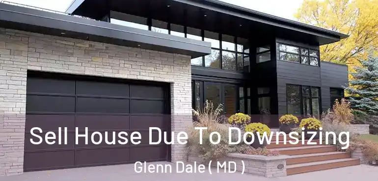  Sell House Due To Downsizing Glenn Dale ( MD )